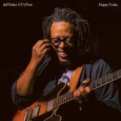 Happy Today - Jeff Parker ETA IVtet