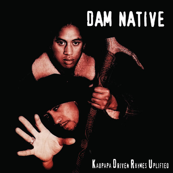 Kaupapa Driven Rhymes Uplifted - Dam Native