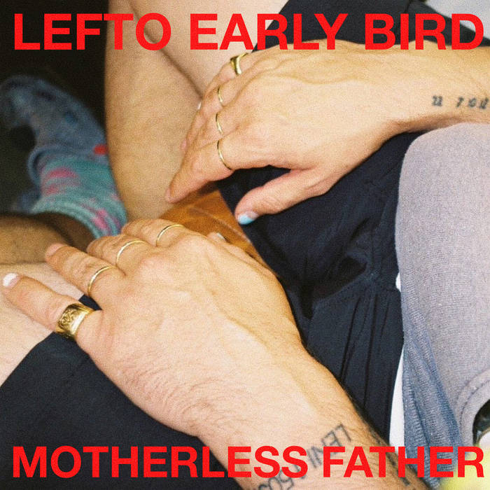 Motherless Father - LeFtO Early Bird