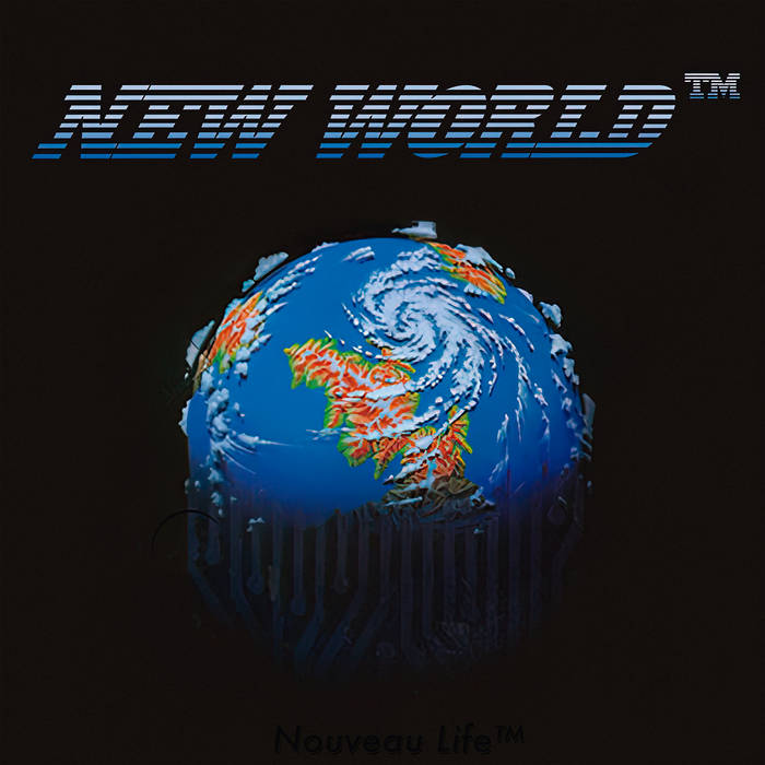 New World™ - Nouveau Life™