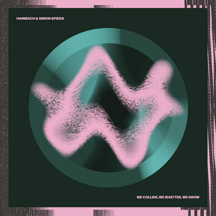 We Collide, We Shatter, We Grow - Hainbach & Simon Spiess (pink vinyl)