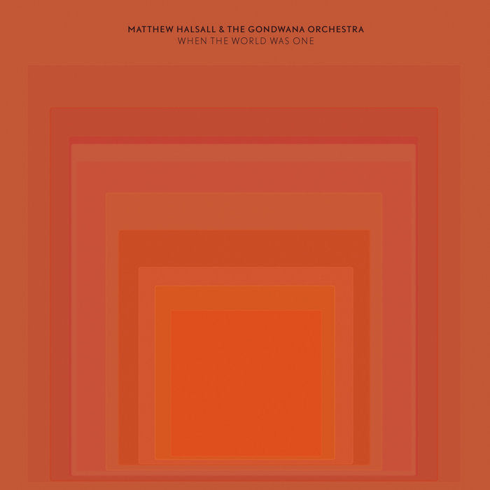 When The World Was One - Matthew Halsall & The Gondwana Orchestra