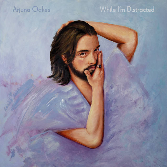 While I'm Distracted - Arjuna Oakes